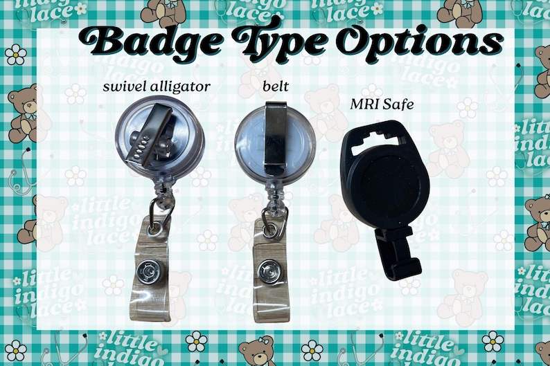 May include: Image displaying three badge reel types: swivel alligator, belt, and MRI safe. The text "Badge Type Options" is at the top. The background features a teal and white gingham pattern with teddy bears and flowers.