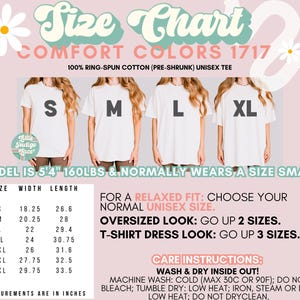 May include: Size chart for unisex t-shirts in Comfort Colors 1717, a 100% ring-spun cotton (pre-shrunk) fabric. The chart shows width and length measurements in inches for sizes S through 4XL.  The model is 5'4" and 160 lbs and normally wears a size small.  The chart also includes sizing recommendations for a relaxed fit, oversized look, and t-shirt dress look.