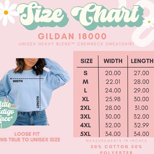 May include: Size chart for a Gildan 18000 unisex heavy blend crewneck sweatshirt. The chart shows the width and length in inches for sizes S through 5XL. The sweatshirt is 50% cotton and 50% polyester.
