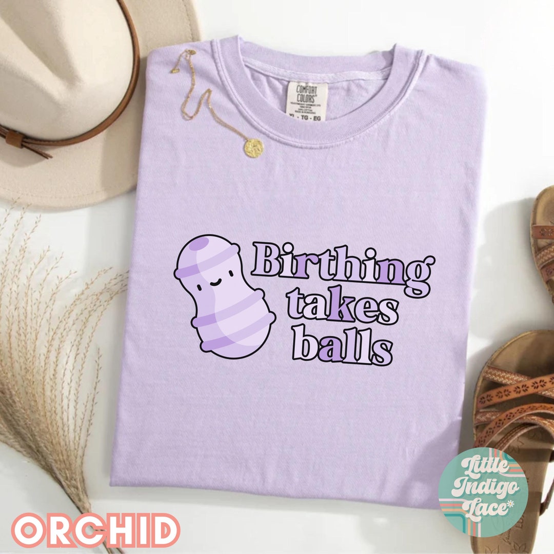 Funny L&D Nurse Shirt, Birthing Takes Balls Shirt, Doula Tee, Labor and ...
