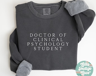Doctor of Clinical Psychology Student Sweatshirt, PsyD Sweater, Gift for Psych Student Grad Shirt, Future Clinical Psychologist Crewneck