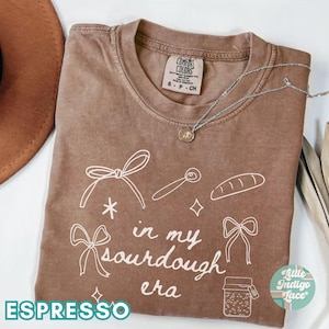 Coquette Sourdough Shirt, In My Sourdough Era T-Shirt, Gift for Bread Baker, Bread Maker Tee, Baking Tshirt, Homestead Mom Tee Comfort Color