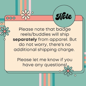 May include: A digital graphic with a teal background and a pink and white window-shaped element. The text reads "Note" and provides information about shipping badge reels and apparel separately.