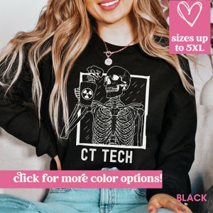 May include: Black sweatshirt with a white graphic of a skeleton holding a coffee cup with a radiation symbol. The text "CT TECH" is below the graphic. The sweatshirt is available in sizes up to 5XL.