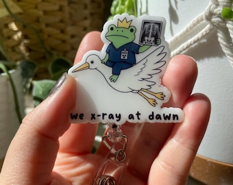 Funny Frog Radiology Badge Reel, Xray Tech Badge, Goose MRI Tech, Ct Tech Retractable badge, X-ray Technologist Gift, We XRay at Dawn Badge