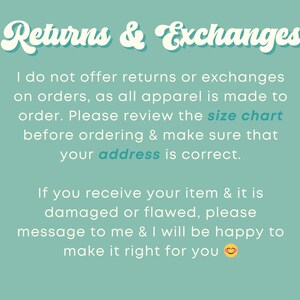 May include: A teal background with the text "Returns & Exchanges" in a retro font. The text below states the shop's return policy, emphasizing made-to-order apparel and the importance of reviewing the size chart and address accuracy.
