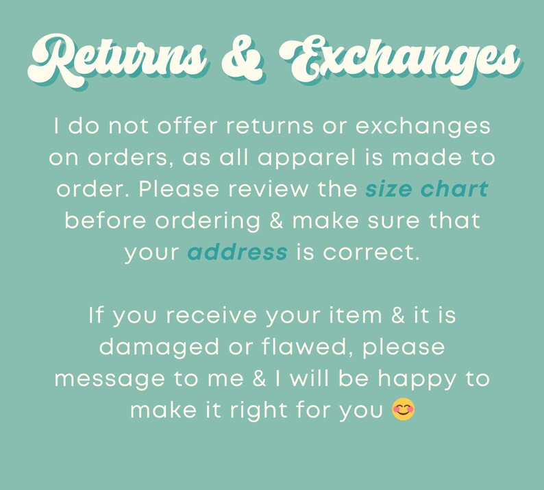 May include: A teal background with the text "Returns & Exchanges" in a retro font. The text below states the shop's return policy, emphasizing made-to-order apparel and the importance of reviewing the size chart and address accuracy.