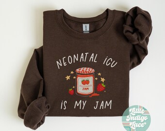 Funny Nicu Nurse Sweatshirt Neonatal ICU Nurse Sweater Neonatal Intensive Care Unit Nursing Tee Nicu Nurse Crewneck Gift for RN Grad My Jam