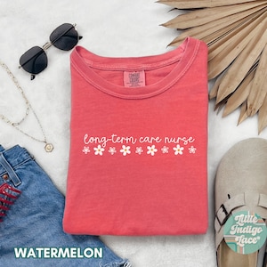 LTC Nurse Comfort Colors shirt, Long-Term Care Nurse Tee, Long Term Care Rn, Gift for LTC Nurse, ICU Nurse T-Shirt, Med Tech Tshirt