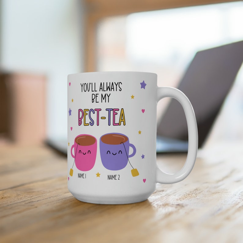 Customizable mug for your bestie, best friend mug gift, You'll always be my best-tea mug, best tea pun gift, sister is my best friend gift bild 4