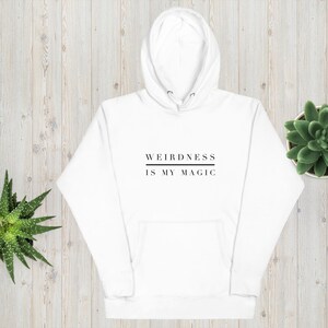 Weirdness Is MY Magic Hoodie, Sarcastic Sweatshirt, Funny Hoodie, Motivational Hoodie, Women&#39;s Hoodie, Sweatshirt