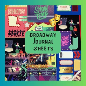 May include: A collage of images with a Broadway theme. The images include a red and white sign that says "Show", a green sign that says "Show Time", a ticket stub, a red curtain, a stage with spotlights, and a group of dancers. The text "Broadway Journal Sheets" is in the centre of the collage.