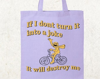 If I Don't Turn It Into A Joke It Will Destroy Me Tote Bag, Funny Meme Tote Bag, Humor Bag, Funny Sayings Tote Bag, Funny Shopping Bag