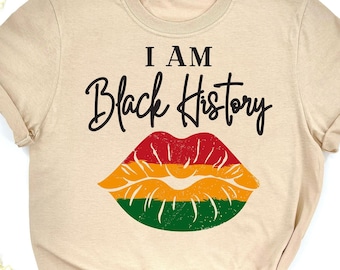 I Am Black History Shirt, Black History Month Shirt, Black Lives Matter Shirt, Juneteenth Shirt, Africa Lips Shirt, African American Shirt