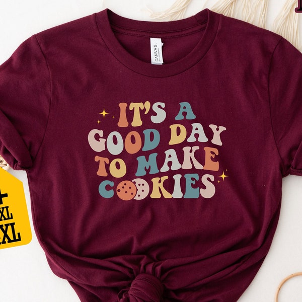 It's A Good Day To Make Cookies Shirt, Baking Lover Shirt, Funny Shirt, Funny Baker Shirt, Cookie Lover Shirt, Gift For Cookie Lover