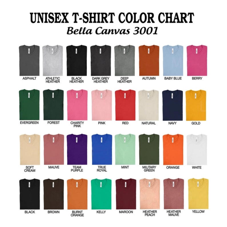 May include: Color chart for unisex t-shirts, showing 24 different colors, including black, white, red, blue, green, and yellow. The chart is labeled "Unisex T-Shirt Color Chart Bella Canvas 3001".