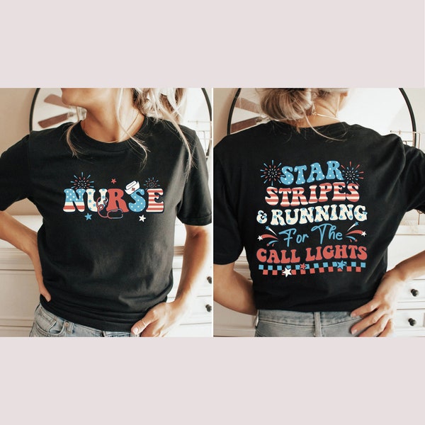 4th July Nurse Shirt,Stars Stripes And Running For Call Lights Shirt,4th Of July Shirt, American Nurse Shirt, Independence Day Shirt