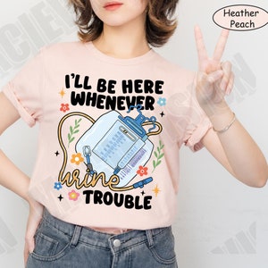 Nursing Shirt, Urinary Catheter Cute Sweatshirt for Nurse, Nursing Students, Nursing Assistants, Nurse Preceptor Decal, Medical Student Gift