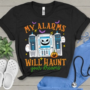 Halloween Nurse Shirt, ICU Nurse Shirt,My Alarms Will Haunt Your Dreams Shirt, Funny IV Pump Healthcare T Shirt,ER Icu Med Surg Rn T-Shirt