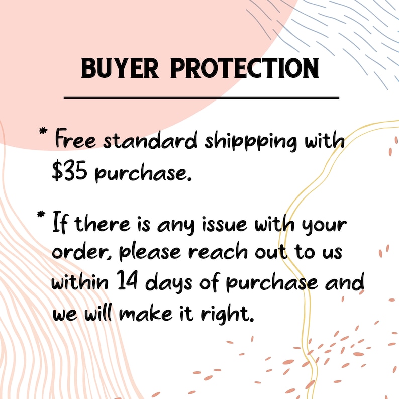 May include: A pink and blue graphic with the text "BUYER PROTECTION" in black. The text below reads "* Free standard shipping with $35 purchase. * If there is any issue with your order, please reach out to us within 14 days of purchase and we will make it right."