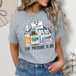 ICU Nurse Shirt, Pressure is On Sweatshirt, Emergency Medicine, Surgical Medical, Doctor, Pharmacy Tech, Pharmacist, Cute Nurses Week Gift