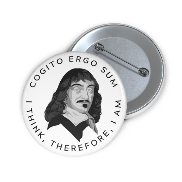 Rene Descartes I Think Therefore I Am Button Pin, Cogito Ergo Sum, Philosophy Graduation Gift for Him Her, Professor Gift