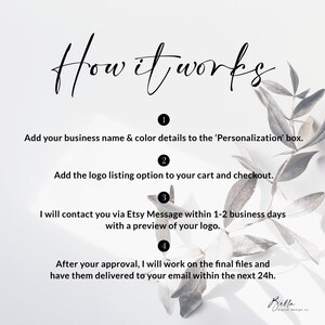 May include: How it works: A four-step process for creating a custom logo. Add your business name and color details, add the logo listing option to your cart, receive a preview of your logo within 1-2 business days, and receive the final files within 24 hours of approval.