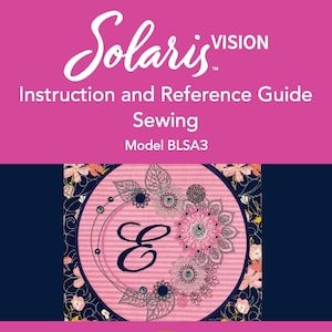 Könnte beinhalten: Bedienungsanleitung und Referenzhandbuch für die Solaris VISION Nähmaschine, Modell BLSA3. Der Umschlag zeigt ein rosafarbenes und blaues Blumenmuster mit dem Buchstaben "E" in der Mitte. Die Anleitung ist für Baby Lock Nähmaschinen.
