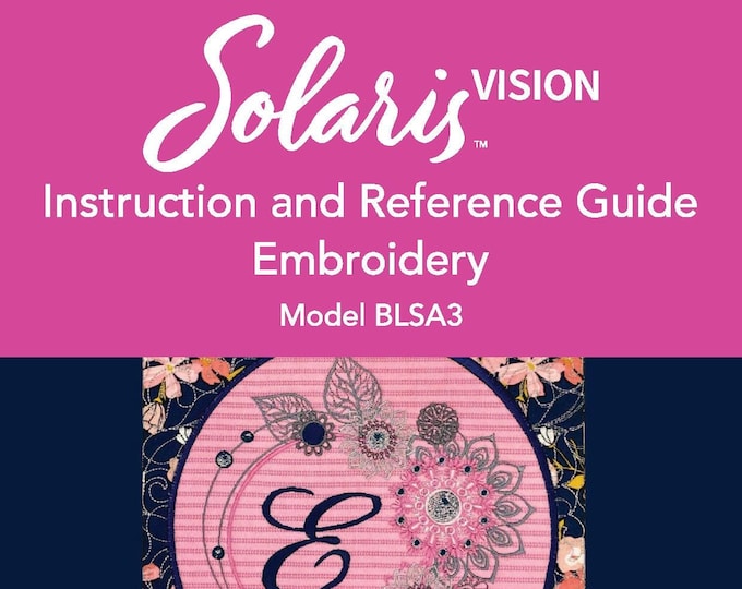 Baby Lock Solaris Vision BLSA3 Embroidery Machine Instruction Manual - User Manual - Complete User Guide - English