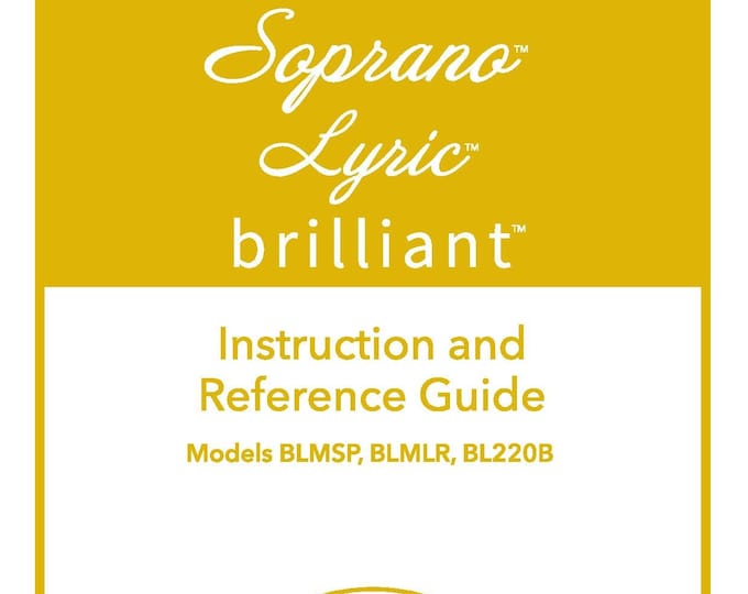 Baby Lock Soprano - Lyric - Brilliant - BLMSP - BLMLR - BL220B Sewing Machine Instruction Manual - User Manual - Complete User Guide