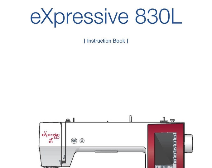 Elna eXpressive 830L Sewing Machine Instruction Manual - User Manual - Complete User Guide