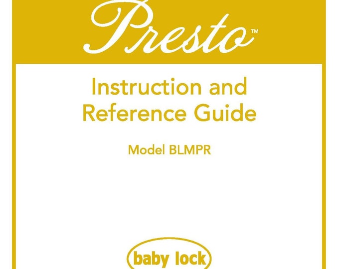 Baby Lock PRESTO BLMPR Sewing Machine Instruction Manual - User Manual - Complete User Guide - English