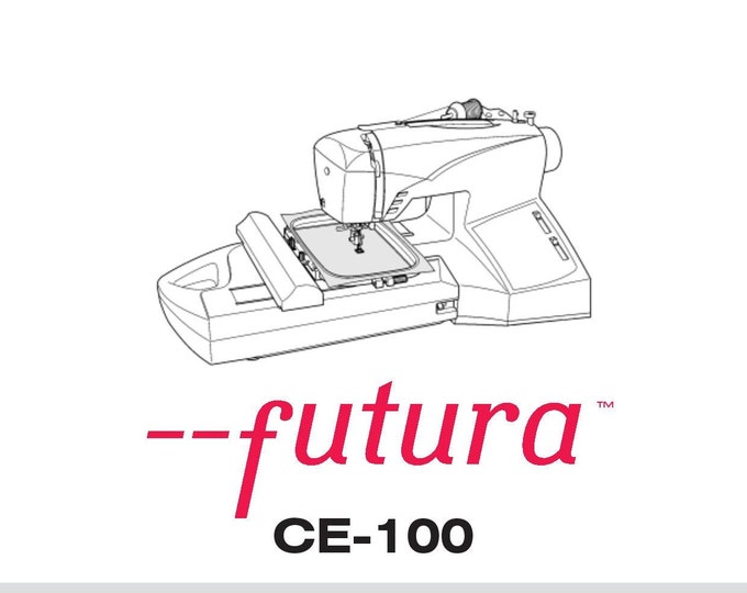 Singer CE-100 FUTURA Sewing Machine Instruction Manual - User Manual - Complete User Guide - English - French - Spanish