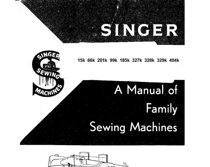 Singer 15k -  66k - 201k - 99k - 185k - 327k - 328k - 329k - 404k Sewing Machine Instruction Manual - User Manual - English