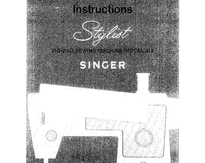 Singer 413 Stylist Sewing Machine Instruction Manual - User Manual - Complete User Guide - English