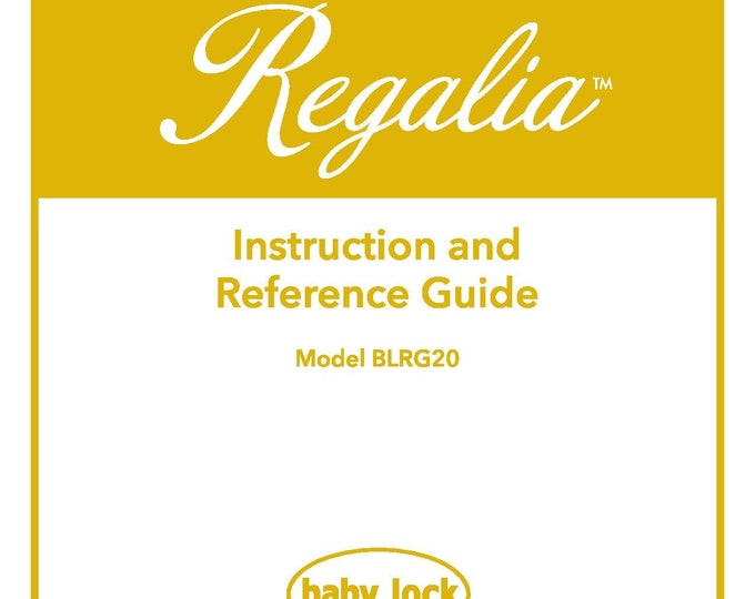 Baby Lock Regalia BLRG20 Sewing Machine Instruction Manual - User Manual - Complete User Guide - English