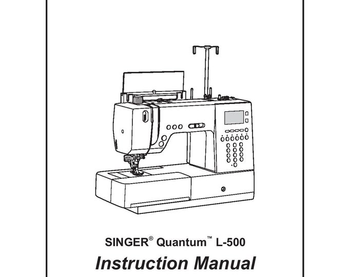 Singer L-500 Quantum Sewing Machine Instruction Manual - User Manual - Complete User Guide - English