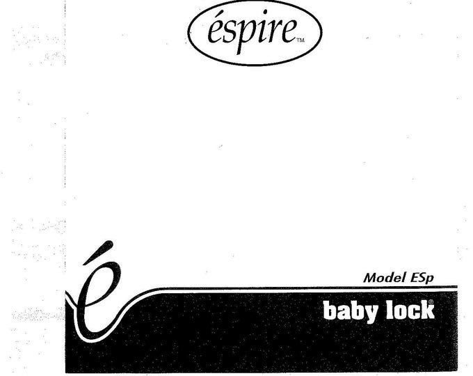 Baby Lock Espire ESP Sewing Machine Instruction Manual - User Manual - Complete User Guide