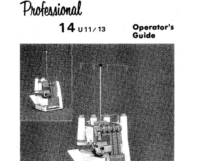 Singer 14U11 - 14U13 Professional Sewing Machine Instruction Manual - User Manual - Complete User Guide - English