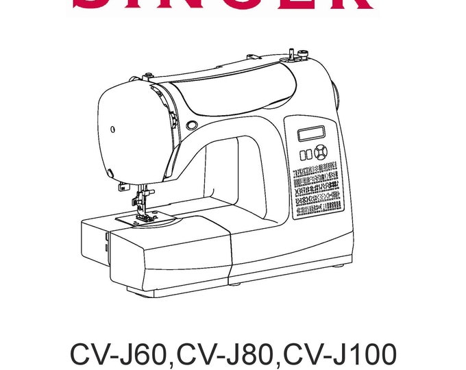 Singer Cv-J60 - Cv-J80 - Cv-J100 Sewing Machine Instruction Manual - User Manual - Complete User Guide - English - French - Spanish