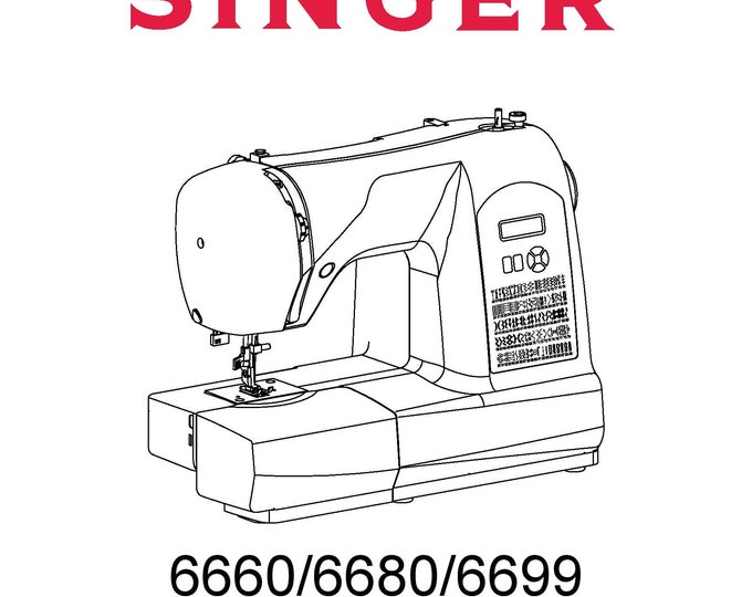 Singer 6660 - 6680 - 6699 Sewing Machine Instruction Manual - User Manual - Complete User Guide - English - French - Spanish