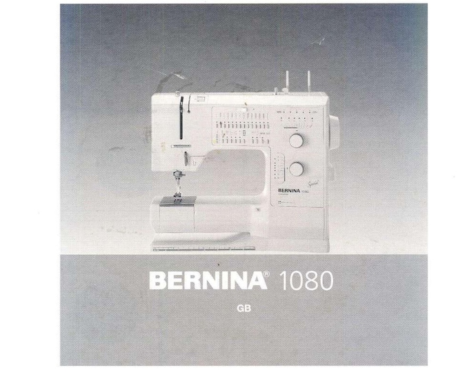 BERNINA 1080 Sewing Machine Instruction Manual - User Manual - Complete User Guide - English
