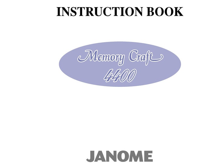 Janome 4400 Memory Craft Sewing Machine Instruction Manual - User Manual - Complete User Guide