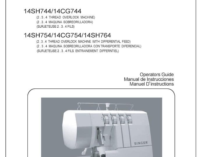 Singer 14SH744 - 14CG744 - 14SH754 - 14CG754 - 14SH764 Overlock Instruction Manual - User Manual - English - French - Spanish