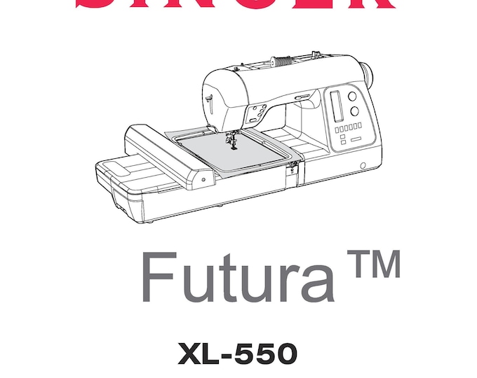Singer XL-550 Futura Sewing Machine Instruction Manual - User Manual - Complete User Guide - English - French - Spanish