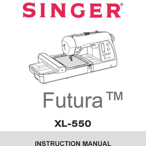Singer XL-550 Futura Sewing Machine Instruction Manual - User Manual - Complete User Guide - English - French - Spanish