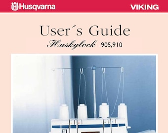 Husqvarna Viking Huskylock 905-910 Sewing Machine Instruction Manual - User Manual - Complete User Guide - English