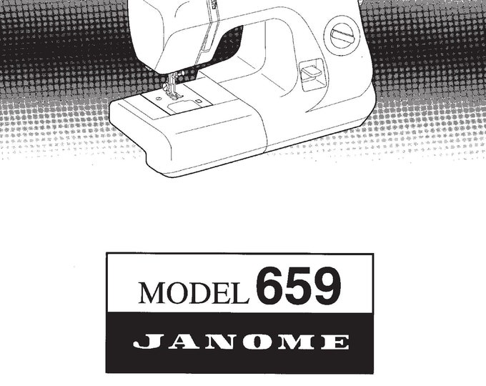 Janome 659 Sewing Machine Instruction Manual - User Manual - Complete User Guide