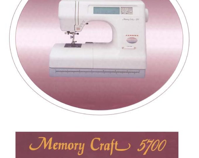 Janome 5700 Memory Craft Sewing Machine Instruction Manual - User Manual - Complete User Guide
