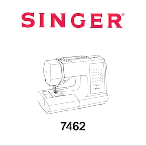 May include: A black and white line drawing of a Singer sewing machine model 7462. The image includes the text "INSTRUCTION MANUAL, MANUEL D'INSTRUCTION, MANUAL DE INSTRUCCIONES".